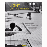 Light on the Riviera: Photography of the Côte d'Azur